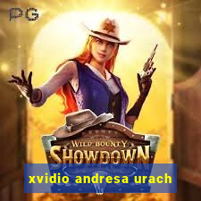 xvidio andresa urach